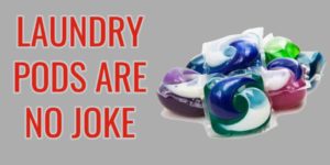 Graphic reading Laundry Pods Are No Joke with an image of colorful laundry detergent pods